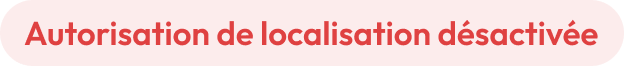Autorisation de localisation désactivée