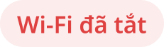 Wi-Fi đã tắt