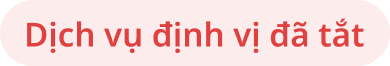 Dịch vụ định vị đã tắt