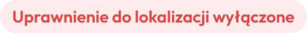 Uprawnienie do lokalizacji wyłączone