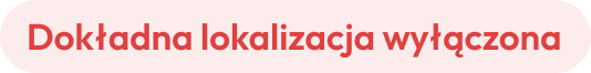 Dokładna lokalizacja wyłączona