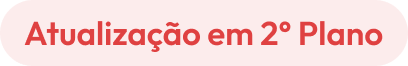 Atualização em 2° Plano