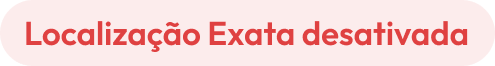 Localização Exata desativada