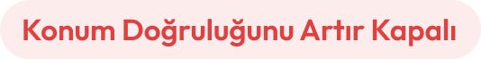 Konum Doğruluğunu Artır Kapalı